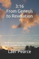 3:16 From Genesis to Revelation: Meditations Following a Favorite Verse through the Bible 1798860694 Book Cover