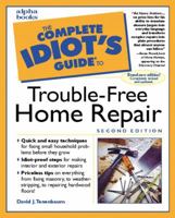 The Complete Idiot's Guide to Trouble-Free Home Repair 0028632621 Book Cover