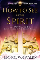 How To See In The Spirit 1492244988 Book Cover