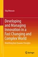 Developing and Managing Innovation in a Fast Changing and Complex World: Benefiting from Dynamic Principles 3319940449 Book Cover