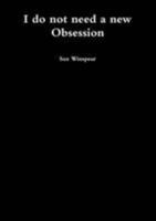 I do not need a new Obsession 1291592547 Book Cover