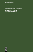 Reginald: Romantisches Gedicht in 5 Gesängen 3111096416 Book Cover
