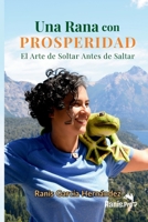 UNA RANA CON PROSPERIDAD: El Arte de Soltar Antes de Saltar (No Ficción) (Spanish Edition) B0H73YDT89 Book Cover