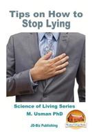 Tips on How to Stop Lying 1530697638 Book Cover