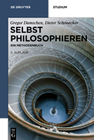 Selbst philosophieren: Ein Methodenbuch (De Gruyter Studium) 3110314487 Book Cover