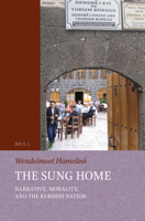The Sung Home: Narrative, Morality, and the Kurdish Nation 9004314814 Book Cover