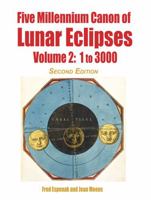 Five Millennium Canon of Lunar Eclipses: Volume 2: 1 to 3000 1941983421 Book Cover