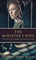 The Minister's Wife: A Spy In The American Revolution 4824144396 Book Cover