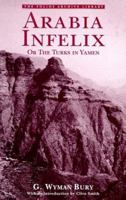 Arabia Infelix Or The Turks In Yamen 1417975180 Book Cover