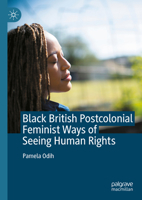 Black British Postcolonial Feminist Ways of Seeing Human Rights 3031718763 Book Cover