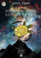 How Dancing Turtle Captured The Moon 1950454576 Book Cover