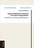 Legal and Regulatory Framework of European Energy Markets: Competition Law and Sector-Specific Regulations 3828844294 Book Cover