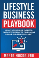 Lifestyle Business Playbook: Create Your Online Empire to Enjoy True Passive Income, Lifetime Profits and Real Fulfillment (Lifestyle Design Success) 1913517365 Book Cover