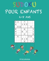 Sudoku Pour Enfants 6-8 ans: 200 Sudokus pour enfants de 6 à 8 ans - Entraîne la Mémoire et la Logique, Pro Tips et Solutions - Large (French Edition) B086PNZL4K Book Cover