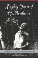 Eighty Years of Life, Resilience and Love: The Memoir of Mary Stein Dominick-Coomer 1792740565 Book Cover