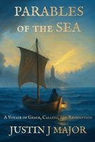 Parables of the Sea: A Voyage of Grace, Calling, and Redemption B0FSK11Q4V Book Cover