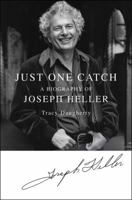 Just One Catch: A Biography of Joseph Heller 0312596855 Book Cover