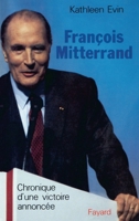 François Mitterrand: Chronique d'une victoire annoncée 2213021945 Book Cover