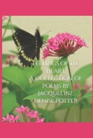 Feelings of the Heart A Collection of Poems By Jacqueline Denise Potter B08DSND2F5 Book Cover