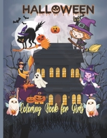 Halloween Coloring Book For Girls: Cute, Clear And Spooky Images For Coloring and Drawing/ Children Halloween Coloring Workbooks for Kids: Girls and Toddlers Ages 2-4 4-8/ 8.5x11 100 Pages B08JF5M1YM Book Cover