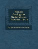 Norges Geologiske Unders Kelse, Volumes 12-14 1249963702 Book Cover