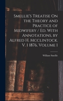 A Treatise on the Theory and Practice of Midwifery, Volume 1 1017985979 Book Cover