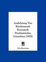 Andichtung Von Kindesmord: Forensisch-Psychiatrisches Gutachten 1162270195 Book Cover