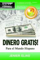 Dinero Gratis: Para El Mundo Hispano 0983241759 Book Cover
