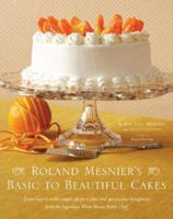 Roland Mesnier's Basic to Beautiful Cakes 0743287894 Book Cover