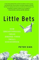 Little Bets: How Breakthrough Ideas Emerge from Small Discoveries 1439170436 Book Cover