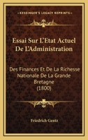 Essai Sur l'�tat Actuel de l'Administration Des Finances Et de la Richesse Nationale de la Grande-Bretagne 1120465621 Book Cover