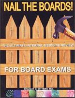 Nail The Boards! The Ultimate Internal Medicine Review for Board Exams 0967702577 Book Cover