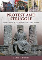 Protest and Struggle: 50 Historic Sites in England and Wales 1398125318 Book Cover