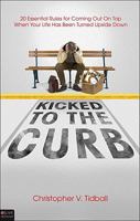 Kicked to the Curb: 20 Essential Rules for Coming on Top When Your Life Is Turned Upside Down 1615661999 Book Cover