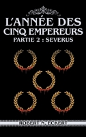 L'année Des Cinq Empereurs: Partie 2: Severus 1778832768 Book Cover