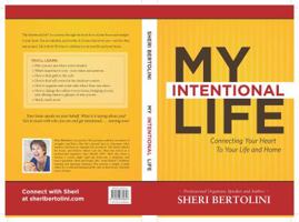 My Intentional Life: Connecting Your Heart with Your Life and Home 0988779803 Book Cover