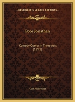 Poor Jonathan: Comedy Opera In Three Acts 1162184418 Book Cover