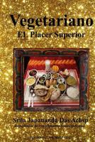 Vegetariano: El Placer Superior 1974577902 Book Cover