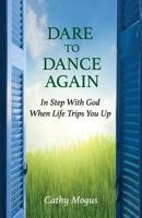 Dare to Dance Again: In Step with God When Life Trips You Up 0995251045 Book Cover