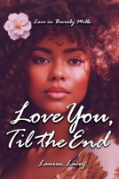 Love You, Til the End (Love in Beverly Mills) B0CKDBL95M Book Cover