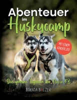 Das geheime Tagebuch der Klasse 4 B - Buch 2: Abenteuer im Huskycamp: Ein aktives Mitmachbuch für alle Tierfreunde ab 8 Jahre: Zeichne, beantworte ... Lied April, April und (German Edition) 3769351894 Book Cover