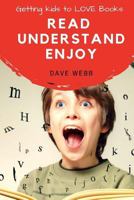 Read Understand Enjoy: Getting Kids to Love Books 1546327606 Book Cover