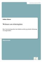 Wohnen am Arbeitsplatz: Eine Untersuchung über den Einfluss auf die psychische Belastung von Angestellten 3838682920 Book Cover
