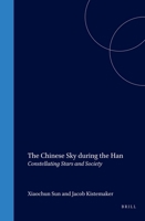 The Chinese Sky During the Han: Constellating Stars and Society (Sinica Leidensia, V. 38) 9004107371 Book Cover