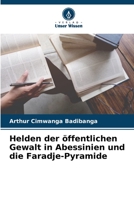 Helden der ?ffentlichen Gewalt in Abessinien und die Faradje-Pyramide 6205372401 Book Cover