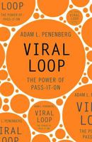Viral Loop: From Facebook to Twitter, How Today's Smartest Businesses Grow Themselves 1401323499 Book Cover