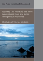Customary Land Tenure And Registration In Australia And Papua New Guinea: Anthropological Perspectives 1921313269 Book Cover