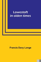 Lowestoft in olden times 9357392890 Book Cover