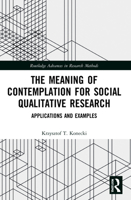 The Meaning of Contemplation for Social Qualitative Research: Applications and Examples 1032017007 Book Cover