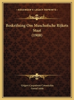 Beskrifning Om Muschofsche Rijkets Staat (1908) 1168399130 Book Cover